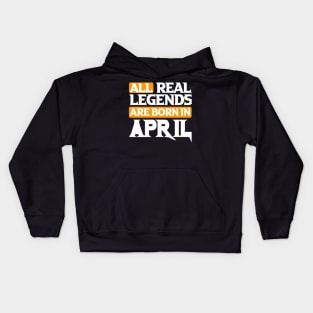 All Real Legends Are Born In April Kids Hoodie